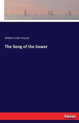 The Song of the Sower by William Cullen Bryant