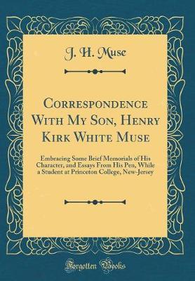Correspondence with My Son, Henry Kirk White Muse by J H Muse image