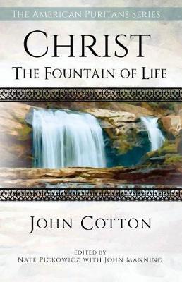 Christ the Fountain of Life by John Cotton