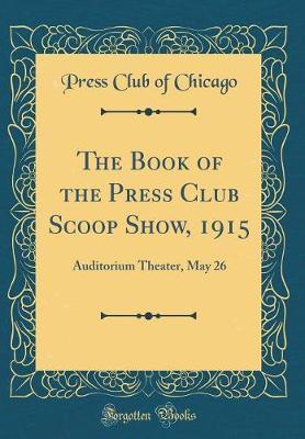The Book of the Press Club Scoop Show, 1915 by Press Club of Chicago image