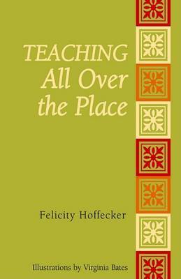 Teaching All Over the Place by Felicity Hoffecker image