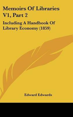 Memoirs of Libraries V1, Part 2: Including a Handbook of Library Economy (1859) by Edward Edwards image