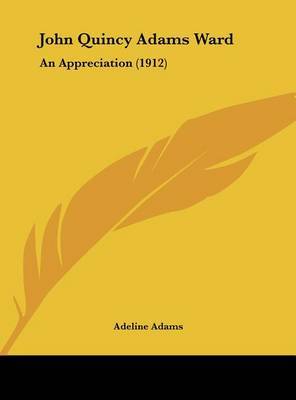 John Quincy Adams Ward: An Appreciation (1912) by Adeline Adams image
