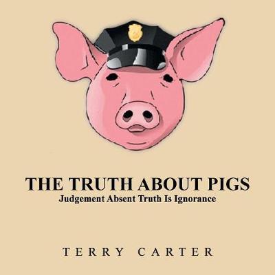 The Truth About Pigs by Terry Carter