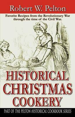 Historical Christmas Cookery by Robert W. Pelton image