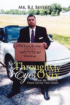 Through My Eyes Only on Paperback by Mr. R.J. Beverly