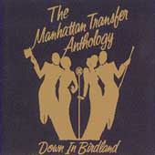 Anthology: Down In Birdland by Manhattan Transfer Anthology: Down In Birdland by Manhattan Transfer