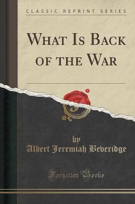 What Is Back of the War (Classic Reprint) image