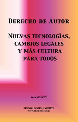 Derecho De Autor, Nuevas Tecnologias, Cambios Legales Y Mas Cultura Para Todos on Hardback by Anna Mancini