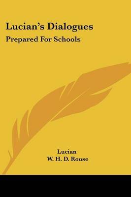 Lucian's Dialogues: Prepared for Schools on Paperback by Lucian