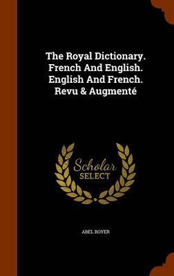 The Royal Dictionary. French and English. English and French. Revu & Augmente image