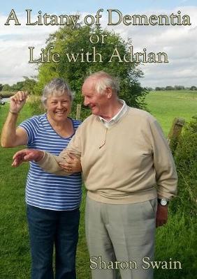 A Litany of Dementia: or Life with Adrian by Sharon Swain image