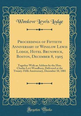 Proceedings of Fiftieth Anniversary of Winslow Lewis Lodge, Hotel Brunswick, Boston, December 8, 1905 by Winslow Lewis Lodge image