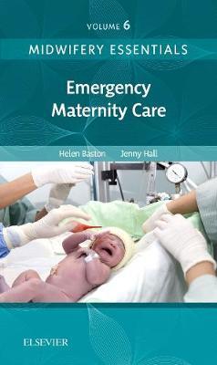 Midwifery Essentials: Emergency Maternity Care by Helen Baston image