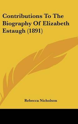 Contributions to the Biography of Elizabeth Estaugh (1891) by Rebecca Nicholson image