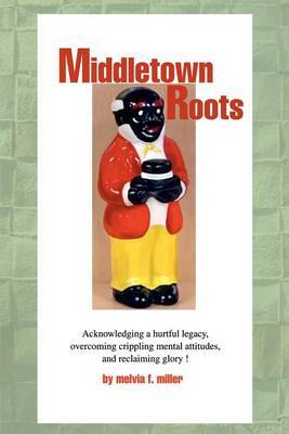 Middletown Roots: Featuring the Exciting by Melvia F Miller image