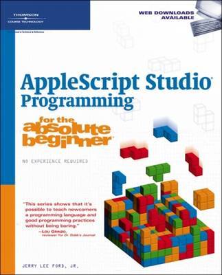 Applescript Studio: Programming for the Absolute Beginner by Jerry Lee Ford (Jr.)