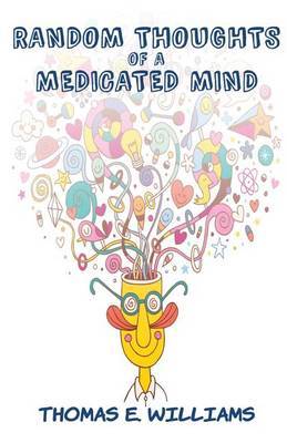Random Thoughts of a Medicated Mind by Thomas E Williams image