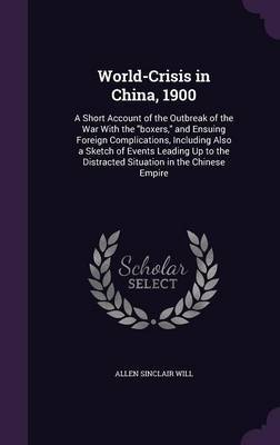 World-Crisis in China, 1900 by Allen Sinclair Will image