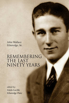 Remembering the Last Ninety Years by John Wallace Sr. Etheredge image