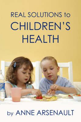 Real Solutions To Children's Health by Anne, Arsenault image