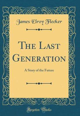 The Last Generation by James Elroy Flecker image