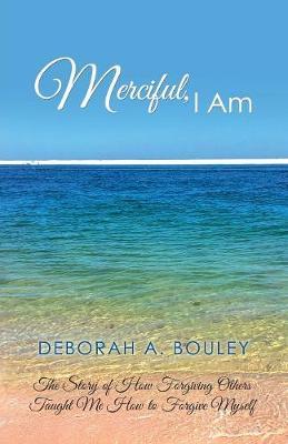 Merciful, I Am by Deborah a Bouley image