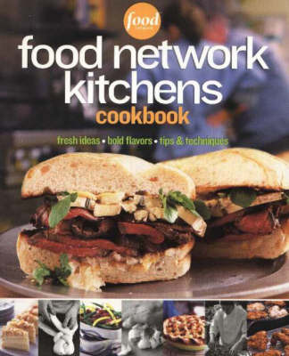 Food Network Kitchen Cookbook: Fresh Ideas, Bold Flavors, Tips and Techniques by "Food Network Kitchens" image