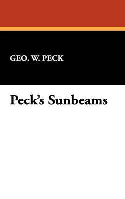 Peck's Sunbeams on Hardback by Geo. W. Peck