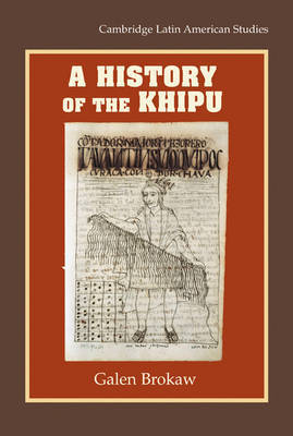 A History of the Khipu on Hardback by Galen Brokaw