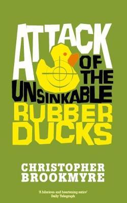 Attack Of The Unsinkable Rubber Ducks by Christopher Brookmyre image