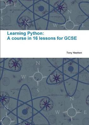 Learning Python: A Course in 16 Lessons for GCSE by Tony Hawken image