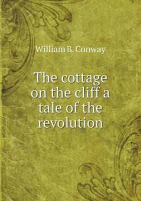 The Cottage on the Cliff a Tale of the Revolution by William B Conway image