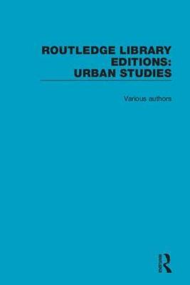 Routledge Library Editions: Urban Studies by Various ~ image