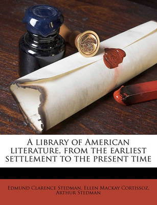 A Library of American Literature, from the Earliest Settlement to the Present Time on Paperback by Edmund Clarence Stedman