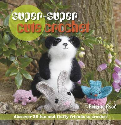 Super, Super Cute Crochet by Brigitte Read image