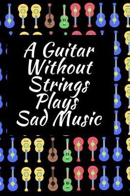 A Guitar Without Strings Plays Sad Music by Music Lovers