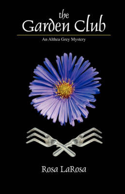 The Garden Club: An Althea Grey Mystery by Rosa LaRosa image