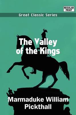 The Valley of the Kings on Paperback by Marmaduke William Pickthall