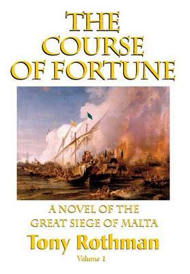 The Course of Fortune-A Novel of the Great Siege of Malta Vol. 1 by Christopher J Priest image