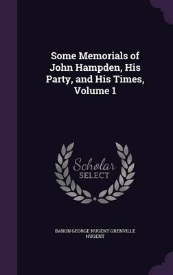 Some Memorials of John Hampden, His Party, and His Times, Volume 1 by Baron George Nugent Grenville Nugent image