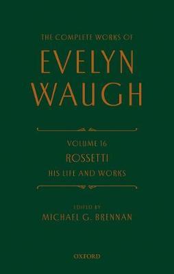 The Complete Works of Evelyn Waugh: Rossetti His Life and Works by Evelyn Waugh image
