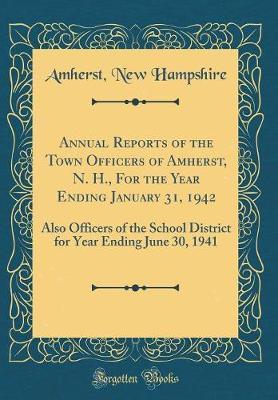 Annual Reports of the Town Officers of Amherst, N. H., for the Year Ending January 31, 1942 by Amherst New Hampshire image