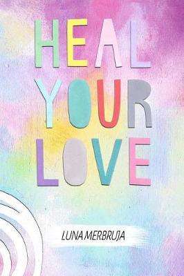 Heal Your Love by Luna Merbruja image