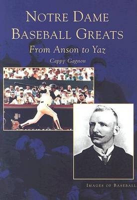 Notre Dame Baseball Greats by Cappy Gagnon image