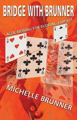 Bridge with Brunner: Acol Bidding for Budding Experts by Michelle Brunner image