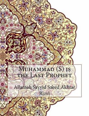 Muhammad (S) Is the Last Prophet by Allamah Sayyid Sa'eed Akhtar Rizvi image