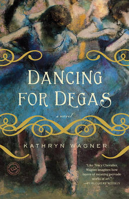 Dancing for Degas by Kathryn Wagner image