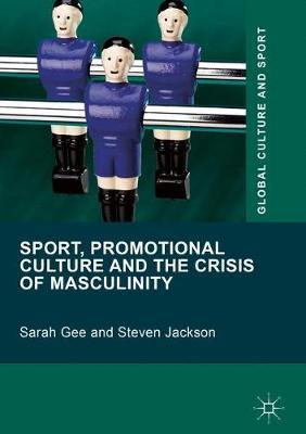 Sport, Promotional Culture and the Crisis of Masculinity by Sarah Gee image