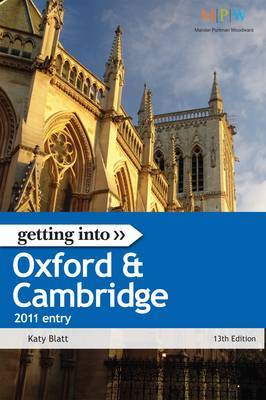 Getting into Oxford and Cambridge, 2011 Entry: The Insider Guide to Winning a Place at Oxford or Cambridge University by Katy Blatt image